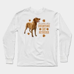 Life's Better with a Chesapeake Bay Retriever! Especially for Chessie Retirever Dog Lovers! Long Sleeve T-Shirt